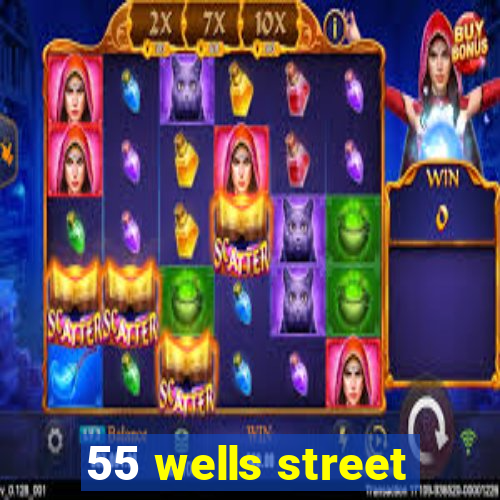 55 wells street